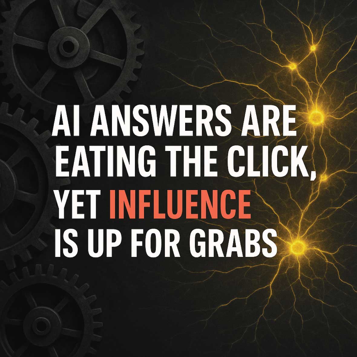 AI Answers are Eating the Click Yet Influence is up for Grabs